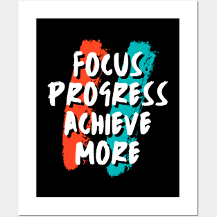 Focus, Progress, Achieve more Posters and Art